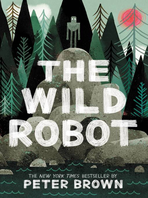 Title details for The Wild Robot by Peter Brown - Wait list